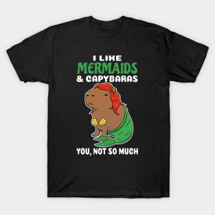 I Like Mermaids and Capybaras you not so much cartoon T-Shirt